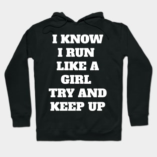 I Know I run like a girl Hoodie